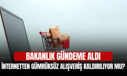 İnternetten Gümrüksüz Alışveriş Kaldırılıyor mu? Bakanlık Gündeme Aldı