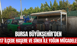 Bursa Büyükşehir’den 17 İlçede Haşere ve Sinek ile Yoğun Mücadele