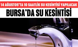 Bursa Nilüfer’de 14 Ağustos’ta 10 Saatlik Su Kesintisi Yapılacak