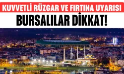 Bursalılar Dikkat! Kuvvetli Rüzgar ve Fırtına Uyarısı