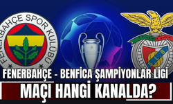 Fenerbahçe - Benfica Şampiyonlar Ligi Maçı Hangi Kanalda? Şifresiz Nereden, Nasıl İzlenir? (SelçukSports, Taraftarium24)