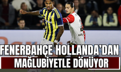 Fenerbahçe Hollanda’dan mağlubiyetle dönüyor