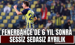 Fenerbahçe’de 6 Yıl Sonra Sessiz Sedasız Ayrılık