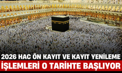 2026 Hac Ön Kayıt ve Kayıt Yenileme İşlemleri 11 Ağustos’ta Başlıyor