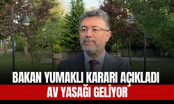 Bakan Yumaklı Kararı Açıkladı: Av Yasağı Geliyor