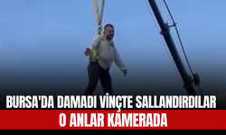Bursa'da Damadı Vinçte Sallandırdılar, O Anlar Kamerada