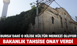 Bursa’daki O Kilise Kültür Merkezi Oluyor: Bakanlık Tahsise Onay Verdi