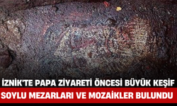 İznik'te Papa Ziyareti Öncesi Büyük Keşif: Soylu Mezarları ve Mozaikler Bulundu
