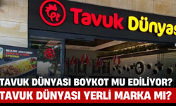 Tavuk Dünyası Boykot mu Ediliyor? Tavuk Dünyası Yerli Marka mı? Tavuk Dünyası’nın Sahibi Kim?