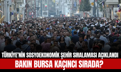 Türkiye’nin Sosyoekonomik Şehir Sıralaması Açıklandı: Bakın Bursa Kaçıncı Sırada?