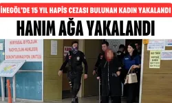İnegöl’de 15 Yıl Hapis Cezası Bulunan Kadın Yakalandı