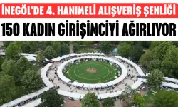 İnegöl’de 4. Hanımeli Alışveriş Şenliği 150 Kadın Girişimciyi Ağırlıyor