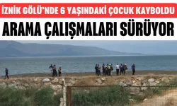 İznik Gölü’nde 6 yaşındaki çocuk kayboldu: Arama çalışmaları sürüyor