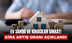 Ev Sahibi ve Kiracılar Dikkat! Kira Artış Oranı Açıklandı