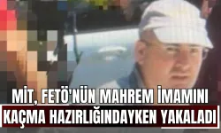 MİT, FETÖ'nün mahrem imamını kaçma hazırlığındayken yakaladı