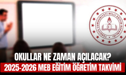 Okullar Ne Zaman Açılacak? 2025-2026 MEB Eğitim Öğretim Takvimi