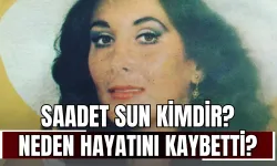 Saadet Sun Kimdir? Neden Hayatını Kaybetti?