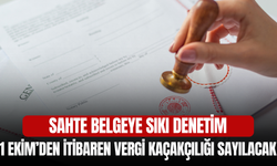 Sahte Belgeye Sıkı Denetim: 1 Ekim’den İtibaren Vergi Kaçakçılığı Sayılacak