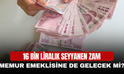 16 Bin Liralık Seyyanen Zam Memur Emeklisine de Gelecek mi?