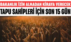 Tapu Sahipleri İçin Son 15 Gün! Bakanlık İzin Almadan Kiraya Verecek