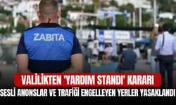 Valilikten 'Yardım Standı' Kararı: Sesli Anonslar ve Trafiği Engelleyen Yerler Yasaklandı