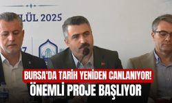 Bursa'da tarih yeniden canlanıyor! Önemli proje başlıyor