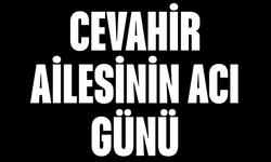 Cevahir Ailesinin Acı Günü