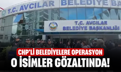 CHP’li Belediyelere Operasyon: 7 Gözaltı Kararı