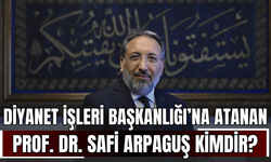 Diyanet İşleri Başkanlığı’na atanan Prof. Dr. Safi Arpaguş kimdir?