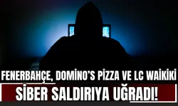 Fenerbahçe Spor Kulübü, Domino’s Pizza ve LC Waikiki siber saldırıya uğradı! Milyonlarca kişiye aynı bildirim gönderildi