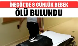 İnegöl’de 8 günlük bebek ölü bulundu