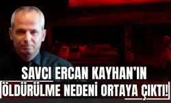 Ercan Kayhan kimdir? Savcı Ercan Kayhan’ın öldürülme nedeni ortaya çıktı!