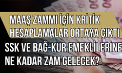 Maaş Zammı İçin Kritik Hesaplamalar Ortaya Çıktı! SSK ve Bağ-Kur Emeklilerine Ne Kadar Zam Gelecek?