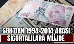 SGK’dan 1994-2014 Arası Sigortalılara Müjde