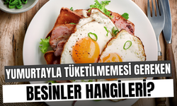 Yumurtayla Birlikte Tüketilmemesi Gereken Besinler Hangileri? Vücuda Ne Gibi Zararlar Veriyor?