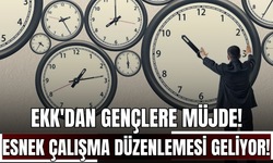 EKK'dan Gençlere Müjde! Esnek Çalışma Düzenlemesi Geliyor!