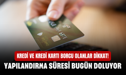 Kredi ve kredi kartı borcu olanlar dikkat! Yapılandırma süresi bugün doluyor