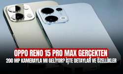 Oppo Reno 15 Pro Max Gerçekten 200 MP Kamerayla Mı Geliyor? İşte Detaylar ve Özellikler