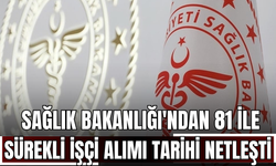 Sağlık Bakanlığı'ndan 81 İle Sürekli İşçi Alımı Tarihi Netleşti