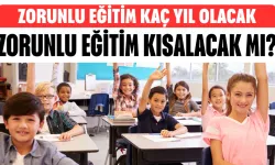 Zorunlu Eğitim Kaç Yıl Olacak, 12 Yıllık Zorunlu Eğitim Kısalacak Mı?