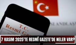 7 Kasım 2025'te Resmî Gazete’de neler var?