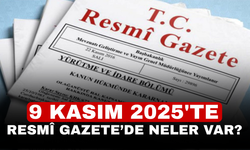 9 Kasım 2025'te Resmî Gazete’de neler var?