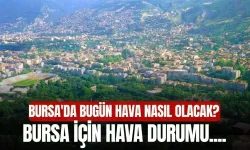 Bursa’da Bugün Hava Nasıl Olacak? 15 Kasım 2025 Bursa Hava Durumu