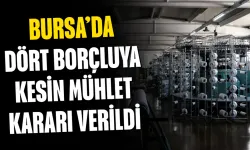 Bursa’da dört borçluya kesin mühlet kararı verildi