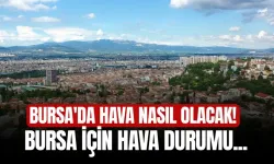 Bursa’da Bugün Hava Nasıl Olacak? 17 Kasım 2025 Bursa Hava Durumu