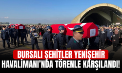 Bursalı şehitler Yenişehir Havalimanı’nda törenle karşılandı!