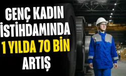 Genç Kadın İstihdamında 1 Yılda 70 Bin Artış