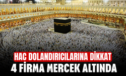 Hac dolandırıcılarına dikkat! 4 firma mercek altında