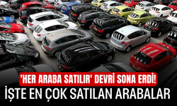 'Her araba satılır' devri sona erdi! İşte en çok satılan arabalar