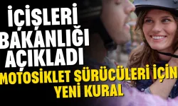 İçişleri Bakanlığı Açıkladı: Motosiklet Sürücüleri İçin Yeni Kural